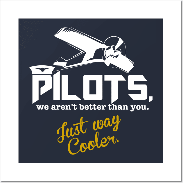 Pilot's. We Aren't Better Than You Just Way Cooler Wall Art by Wykd_Life